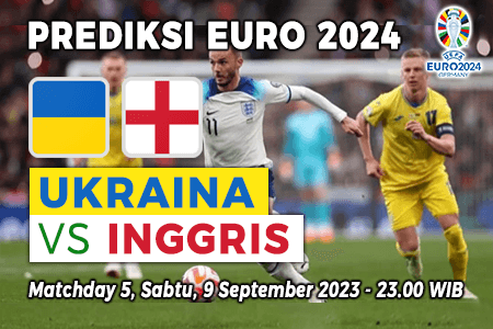 Prediksi Ukraina vs Inggris pada Grup C Kualifikasi Euro 2024